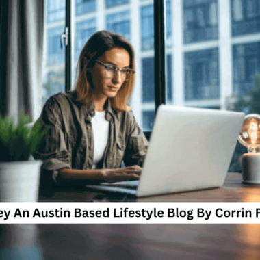 Oh Hey An Austin-Based Lifestyle Blog By Corrin Foster